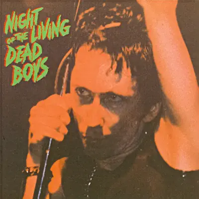 Night of the Living Dead Boys (Live) - Dead Boys Night of the Living Dead Boys (Live) - Dead Boys