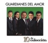 Guardianes del Amor - Dejame Secar Tus Lagrimas