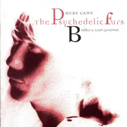 Here Came The Psychedelic Furs - B-Sides & Lost Grooves - Psychedelic Furs