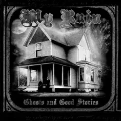 Ghosts and Good Stories - My Ruin