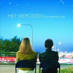 The Weekend EP (EP Version) - Hey Mercedes