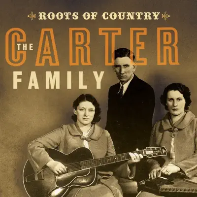 Roots of Country - The Carter Family Roots of Country - The Carter Family