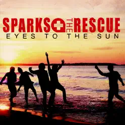 Eyes to the Sun - Sparks The Rescue