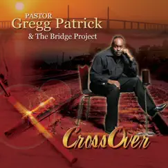 Crossover by Pastor Gregg Patrick & The Bridge Project album reviews, ratings, credits