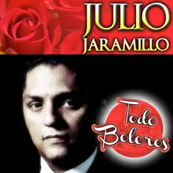 Julio Jaramillo Todo Boleros - Julio Jaramillo
