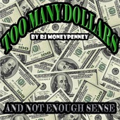 RJ Moneypenney - Too Many Dollars (And Not Enough Sense)