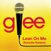 Lean On Me (Karaoke Version) - Glee Cast