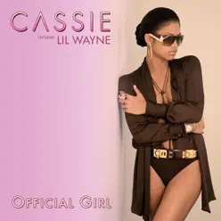 Official Girl (feat. Lil Wayne) - Single - Cassie Official Girl (feat. Lil Wayne) - Single - Cassie