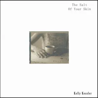 lataa albumi Kelly Kessler - The Salt Of Your Skin