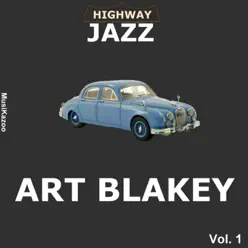 Highway Jazz, Vol. 1: Art Blakely - Art Blakey Highway Jazz, Vol. 1: Art Blakely - Art Blakey