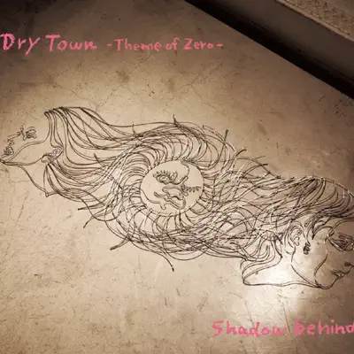 Dry Town ~Theme of Zero~ / Shadow behind - EP - Love Psychedelico