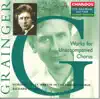 Stream & download The Grainger Edition, Vol. 18: Works for Unaccompanied Chorus