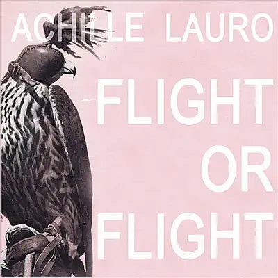 Flight or Flight - Achille Lauro