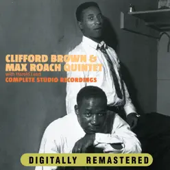 Clifford Brown & Max Roach Quintet with Harold Land. Complete Studio Recordings - Clifford Brown Clifford Brown & Max Roach Quintet with Harold Land. Complete Studio Recordings - Clifford Brown