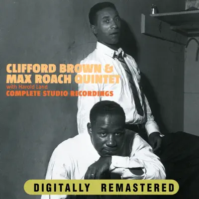 Clifford Brown & Max Roach Quintet with Harold Land. Complete Studio Recordings - Clifford Brown Clifford Brown & Max Roach Quintet with Harold Land. Complete Studio Recordings - Clifford Brown