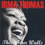 Irma Thomas - These Four Walls