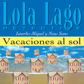 Vacaciones al sol [Vacations in the Sun]: Lola Lago, detective (Unabridged) - Lourdes Miquel, Neus Sans