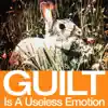 Guilt Is a Useless Emotion - EP album lyrics, reviews, download