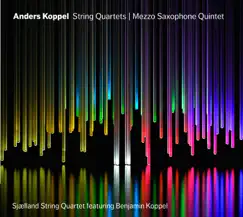 Anders Koppel: String Quartets - Mezzo Saxophone Quintet by Benjamin Koppel & Sjaelland String Quartet album reviews, ratings, credits