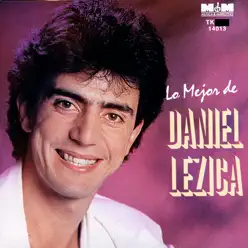 Lo Mejor de Daniel Lezica - Daniel Lezica Lo Mejor de Daniel Lezica - Daniel Lezica