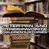 Peter Pan & Other Favorite Children's Stories