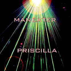 Maneater (Ultimate Dance Mix) - Single - Priscilla Maneater (Ultimate Dance Mix) - Single - Priscilla