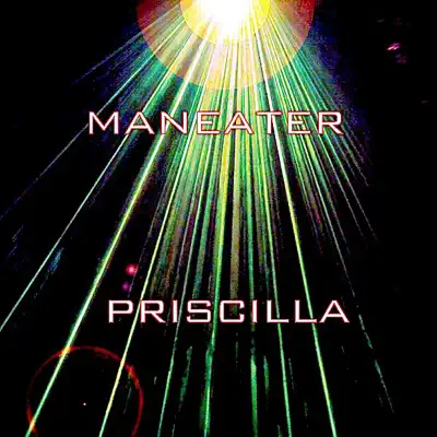 Maneater (Ultimate Dance Mix) - Single - Priscilla