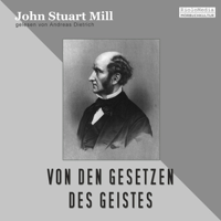 John Stuart Mill - Von den Gesetzen des Geistes artwork
