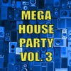 Mega House Party Vol. 3