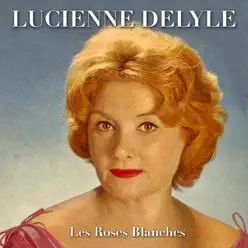 Les roses blanches - Lucienne Delyle