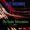 Jazz Highway: The Snader Telescriptions, Vol. 1 album lyrics, reviews, download
