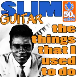 The Things That I Used to Do (Remastered) - Single - Guitar Slim The Things That I Used to Do (Remastered) - Single - Guitar Slim