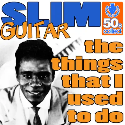 The Things That I Used to Do (Remastered) - Single - Guitar Slim