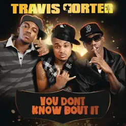 You Don't Know Bout It - Single - Travis Porter You Don't Know Bout It - Single - Travis Porter