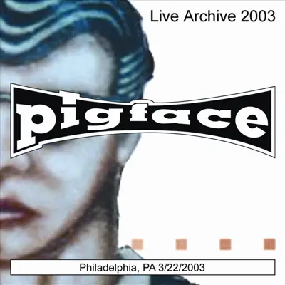 Philadelphia, PA 3/22/2003 - Pigface