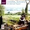 Choral Images - Sir Michael Tippett album lyrics, reviews, download