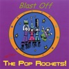 Blast Off With the Pop Rockets!