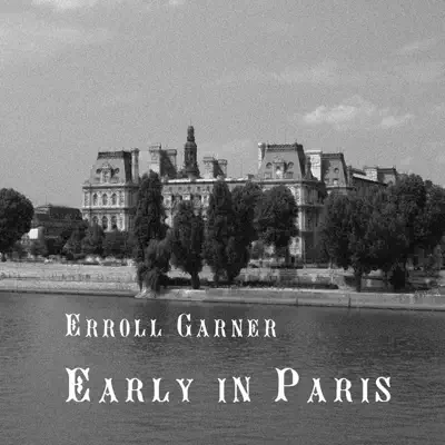 Early in Paris - Erroll Garner Early in Paris - Erroll Garner