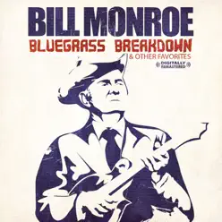 Bluegrass Breakdown & Other Favorites (Remastered) - Bill Monroe