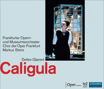 Caligula: Act I Scene 2: Caligula? Du bist hier, Caligula? (Helicon, Caligula, Chorus) by Michaela Schuster, Barbara Zechmeister, Martin Wolfel, Frankfurt Opera Chorus, Markus Stenz, Ashley Holland, Frankfurt Museum Orchestra, Dietrich Volle, Hans-Jurgen Lazar, Gregory Frank, Jurgita Adamonyte, Constantin Neiconi, Michael Schulte, Jin Soo Lee & Matthias Holzmann song reviws