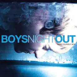 Make Yourself Sick - Boys Night Out