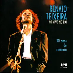 Ao Vivo No Rio -  30 Anos de Romaria - Renato Teixeira