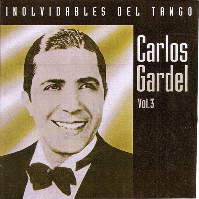 Inolvidables del Tango, Vol. 3 - Carlos Gardel