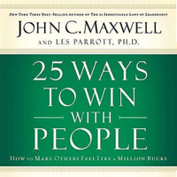 John C. Maxwell & Les Parrott - 25 Ways to Win with People: How to Make Others Feel Like a Million Bucks artwork