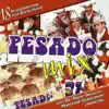 Pesado Mix album lyrics, reviews, download