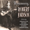 The Blues Roots Of Robert Johnson