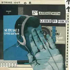 Suitcase 3 (Up We Go Now) - Guided By Voices