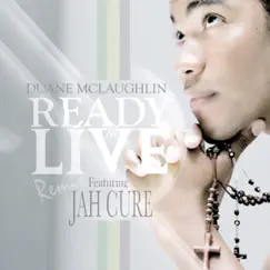 Ready to Live Remix (feat. Jah Cure) - Single by Duane McLaughlin album reviews, ratings, credits