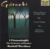 Gorecki: Three Pieces in Old Style, Kleines Requiem & Goodnight