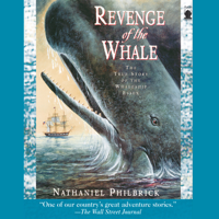 Nathaniel Philbrick - Revenge of the Whale: The True Story of the Whaleship Essex artwork